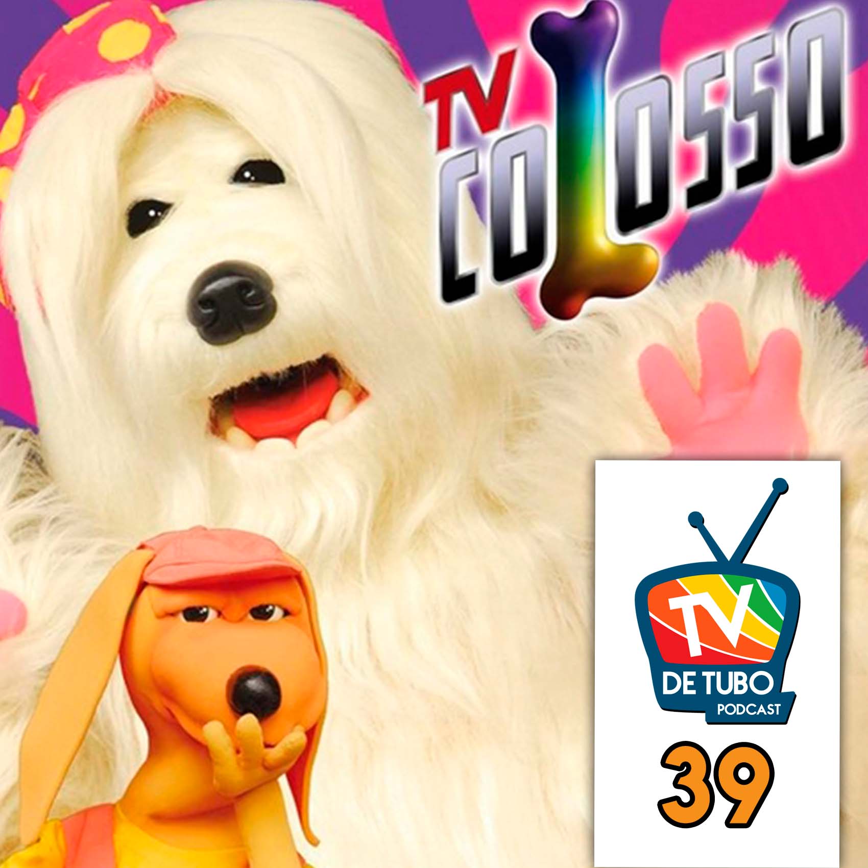 TV de Tubo #39 - TV Colosso