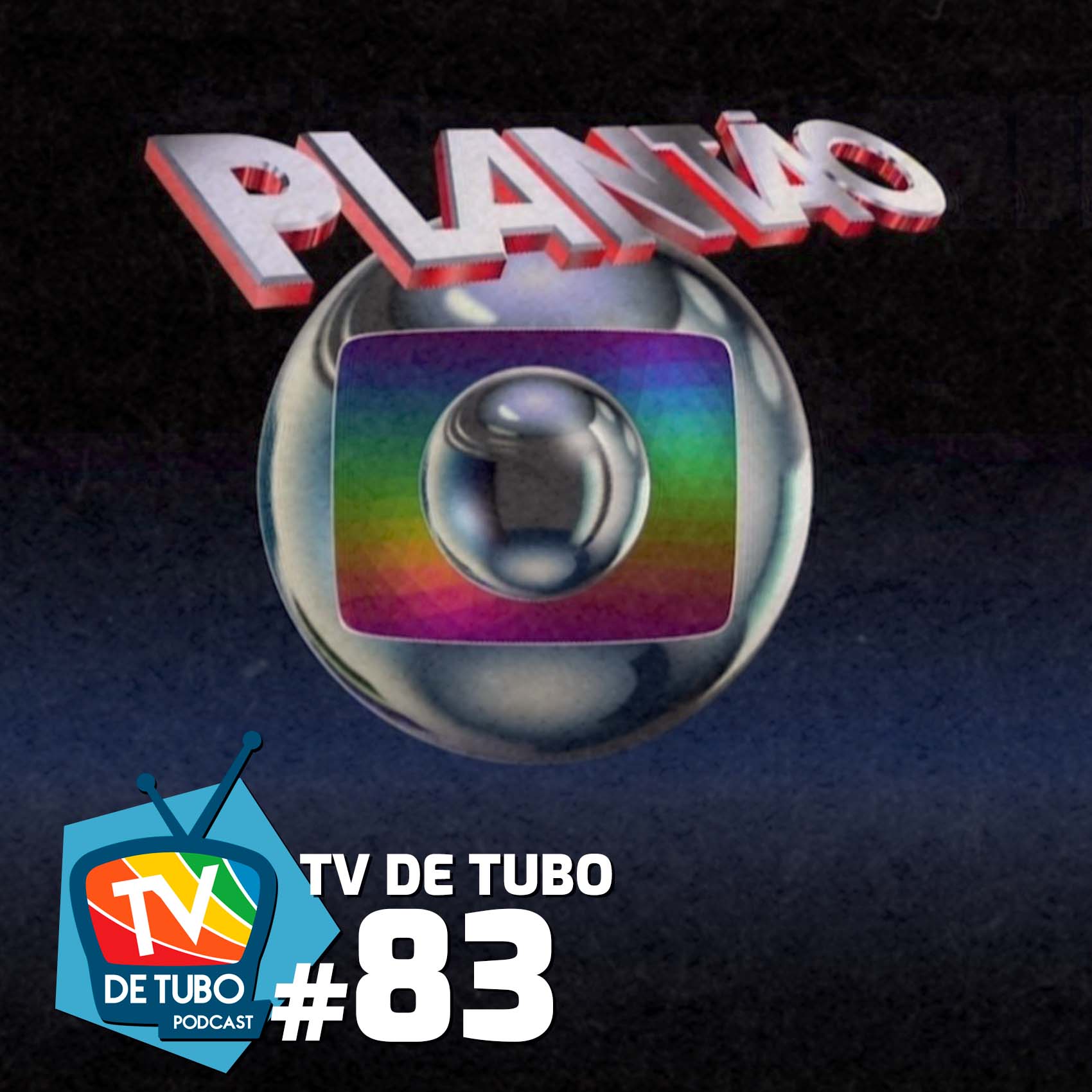 TV de Tubo #83 - Plantão da Globo